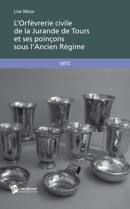 l-orfevrerie-civile-de-la-jurande-de-tours-et-ses-poincons-sous-l-ancien-regime_0