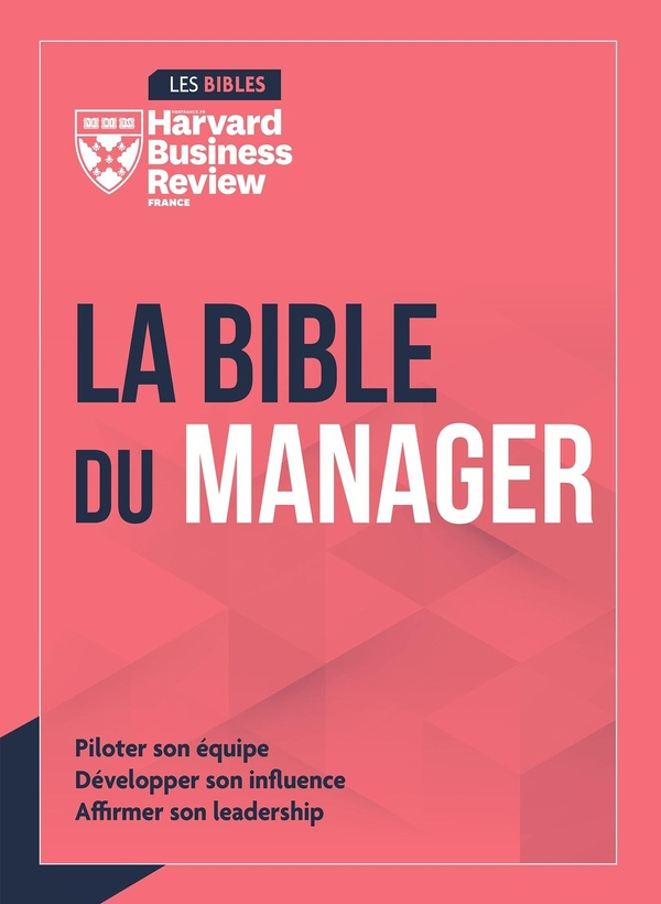 la-bible-du-manager-piloter-son-equipe-developper-son-influence-affirmer-son-leadership_0
