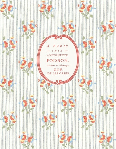 la-cases-zoe-carnet-de-motifs-antoinette-poisson-x-zoe-de-las-cases-colouring-and-stickers_0