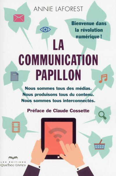 la-communication-papillon-nous-sommes-tous-des-medias-nous-produisons-tous-du-contenu-nous-sommes_0