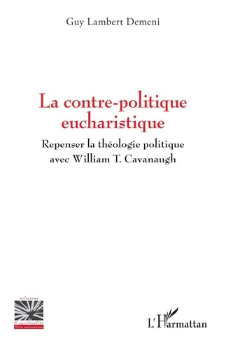 la-contre-politique-eucharistique-repenser-la-theologie-politique-avec-william-t-cavanaugh_0