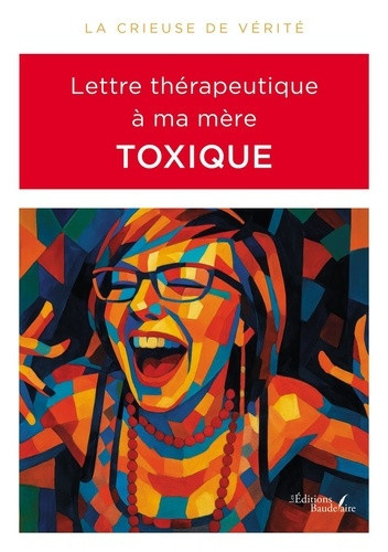 la-crieuse-de-verite-lettre-therapeutique-a-ma-mere-toxique_0