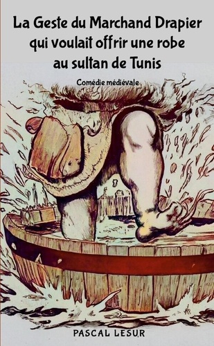 la-geste-du-marchand-drapier-qui-voulait-offrir-une-robe-au-sultan-de-tunis-comedie-medievale_0