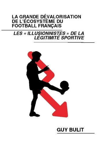 la-grande-devalorisation-de-l-ecosysteme-du-football-francais-les-illusionnistes-de-la-legitimite-s_0