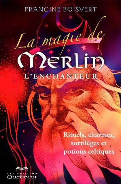 la-magie-de-merlin-l-enchanteur-rituels-charmes-sortileges-et-potions-celtiques-2e-edition_0