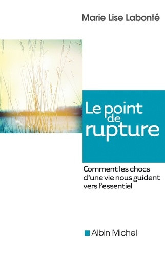 labonte-marie-lise-le-point-de-rupture-comment-les-chocs-d-une-vie-nous-guident-vers-l-essentiel_0