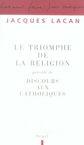 lacan-jacques-le-triomphe-de-la-religion-precede-de-discours-aux-catholiques_0