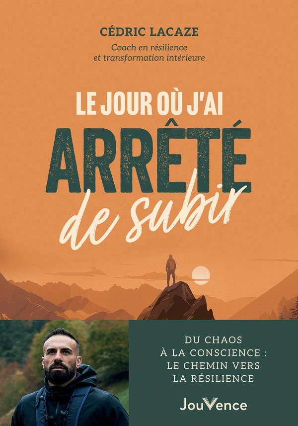 lacaze-cedric-le-jour-ou-j-ai-arrete-de-subir-du-chaos-a-la-conscience-le-chemin-vers-la-resilience_0