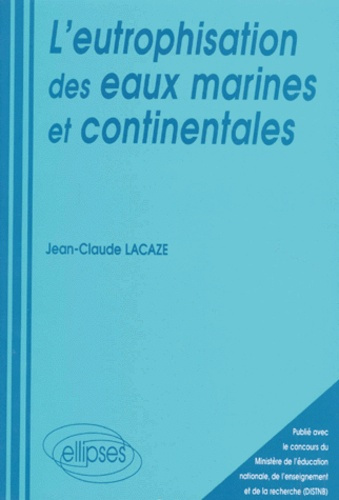 lacaze-jean-claude-l-eutrophisation-des-eaux-marines-et-continentales-causes-manifestations-consequences-et-moyens-d_0