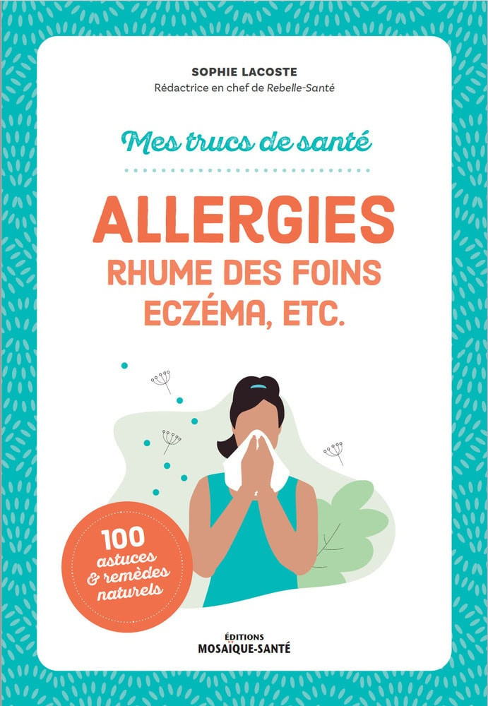 lacoste-sophie-mes-trucs-de-sante-allergies-rhume-des-foins-eczema-etc_0