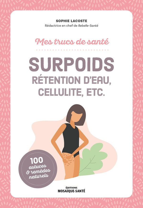 lacoste-sophie-mes-trucs-de-sante-surpoids-cellulite-retention-d-eau-etc_0