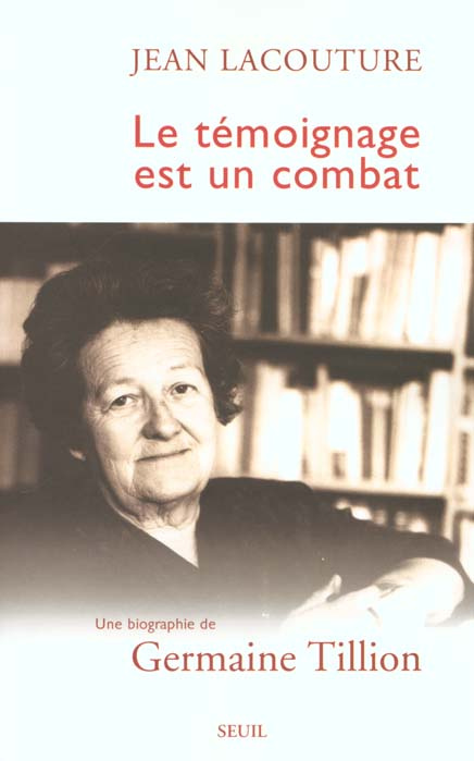lacouture-jean-le-temoignage-est-un-combat-une-biographie-de-germaine-tillion_0
