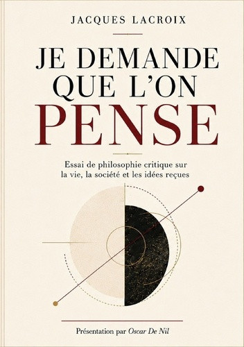 lacroix-jacques-de-nil-oscar-je-demande-que-on-pense-essai-de-philosophie-critique_0