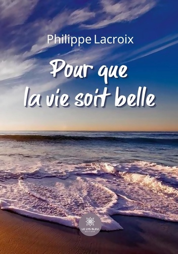 lacroix-philippe-pour-que-la-vie-soit-belle_0