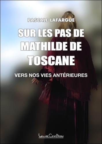 lafargue-pascale-sur-les-pas-de-mathilde-de-toscane-vers-nos-vies-interieures_0