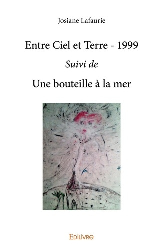 lafaurie-josiane-entre-ciel-et-terre-1999-suivi-de-une-bouteille-a-la-mer_0
