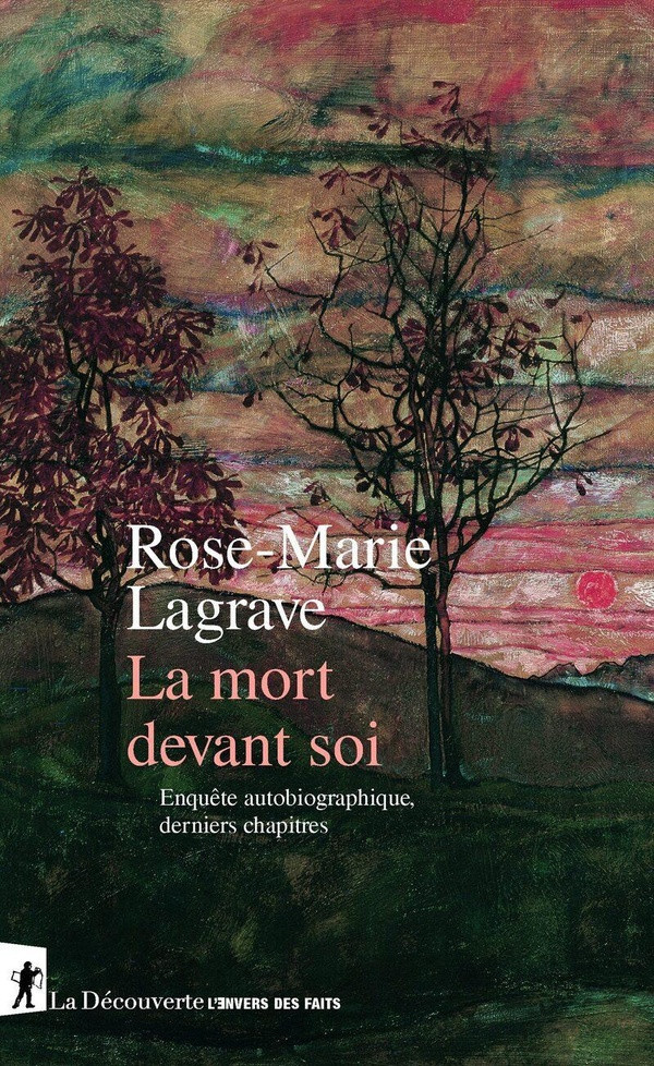 lagrave-rose-marie-la-mort-devant-soi-enquete-autobiographique-derniers-chapitres_0