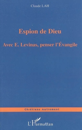 lah-claude-espion-de-dieu-avec-e-levinas-penser-l-evangile_0