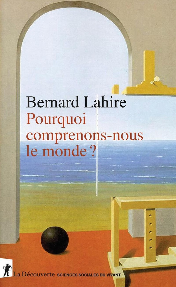 lahire-bernard-pourquoi-comprenons-nous-le-monde_0