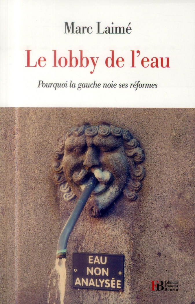 laime-marc-le-lobby-de-l-eau-pourquoi-la-gauche-noie-ses-reformes_0