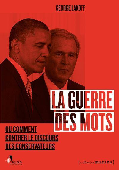 lakoff-george-el-kaim-agnes-la-guerre-des-mots-ou-comment-contrer-le-discours-des-conservateurs_0