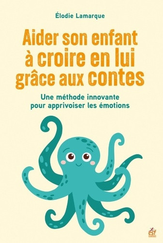 lamarque-elodie-aider-son-enfant-a-croire-en-lui-grace-aux-contes_0
