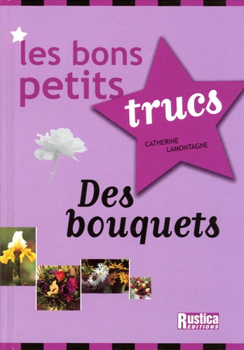 lamontagne-catherine-les-bons-petits-trucs-des-bouquets_0