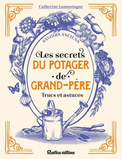 lamontagne-catherine-les-secrets-du-potager-de-grand-pere-trucs-et-astuces_0
