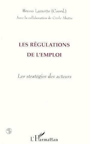 lamotte-bruno-les-regulations-de-l-emploi-les-strategies-des-acteurs_0