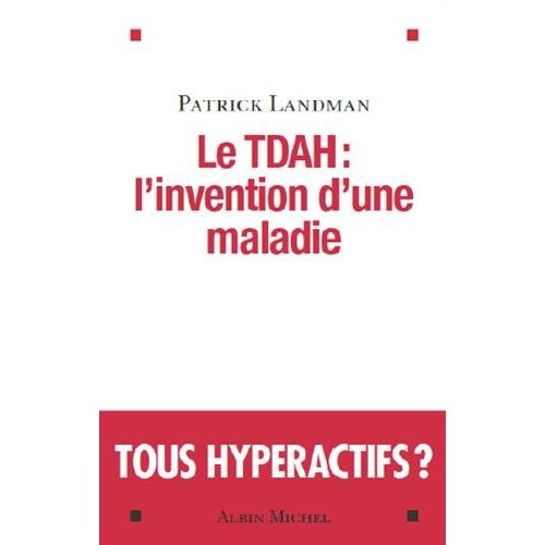 landman-patrick-3b-frances-allen-tous-hyperactifs-l-incroyable-epidemie-de-troubles-de-l-attention_0