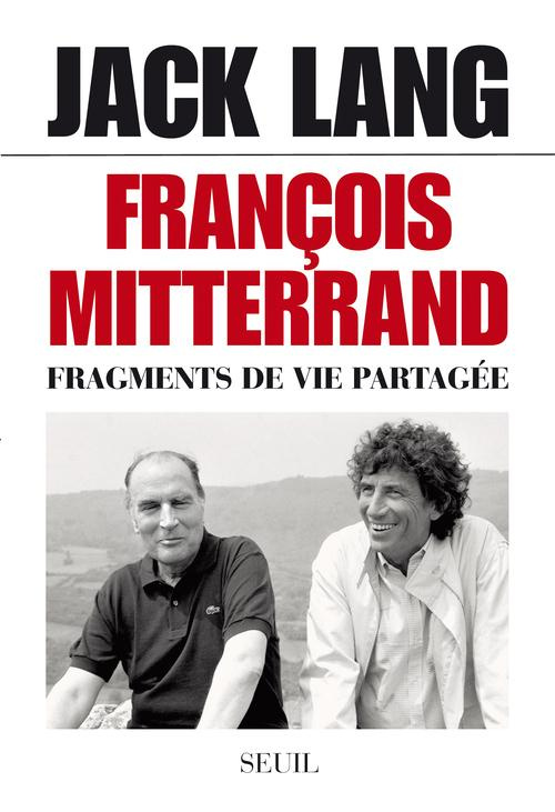 lang-jack-francois-mitterrand-fragments-de-vie-partagee_0