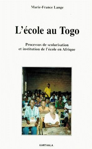 lange-marie-france-l-ecole-au-togo-processus-de-scolarisation-et-institution-de-l-ecole-en-afrique_0