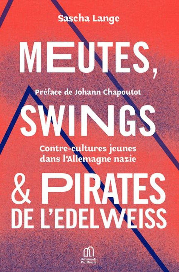 lange-sascha-chapoutot-johann-meutes-swings-et-pirates-de-l-edelweiss-contre-cultures-jeunes-dans-l-allemagne-nazie_0