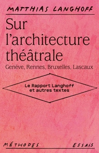 langhoff-matthias-3b-budde-monica-3b-calame-laurence-sur-l-architecture-theatrale-geneve-rennes-bruxelles-lascaux-le-rapport-langhoff-et-autres-tex_0