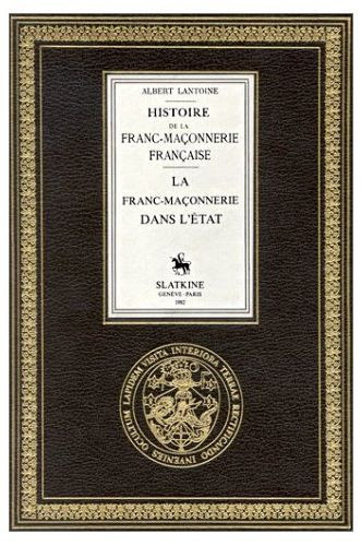 lantoine-albert-histoire-de-la-franc-maconnerie-francaise-iii-la-franc-maconnerie-dans-l-etat-1927-1935_0
