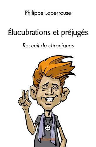 laperrouse-philippe-elucubrations-et-prejuges-recueil-de-chroniques_0