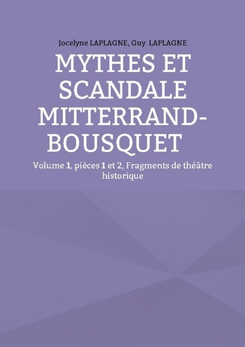 laplagne-jocelyne-laplagne-guy-mythes-et-scandale-mitterrand-bousquet-volume-1-pieces-1-et-2-fragmen_0