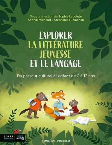 lapointe-sophie-michaud-sophie-vachon-stephani-explorer-la-litterature-jeunesse-et-le-langage-du-passeur-culturel-a-l-enfant-de-0-a-12-ans_0