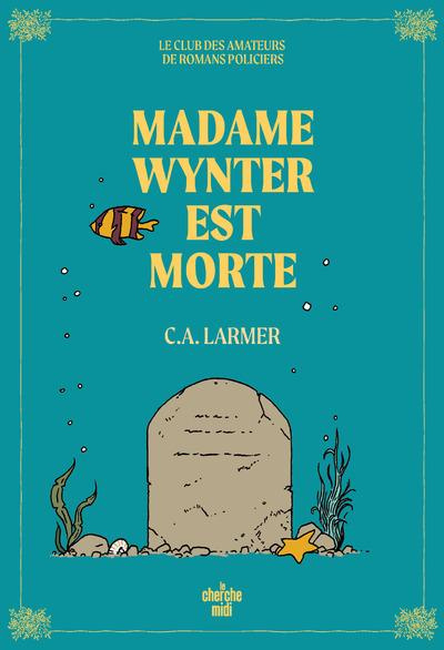 larmer-christina-le-club-des-amateurs-de-romans-policiers-tome-05-madame-wynter-est-morte_0