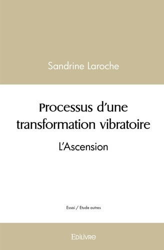 laroche-sandrine-processus-d-une-transformation-vibratoire-l-ascension_0