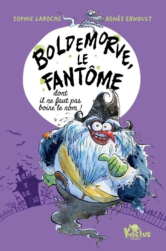 laroche-sophie-ernoult-agnes-boldemorve-le-fantome-dont-il-ne-faut-pas-boire-le-nom_0