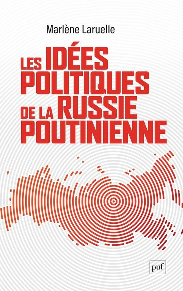 laruelle-marlene-les-idees-politiques-de-la-russie-poutinienne_0