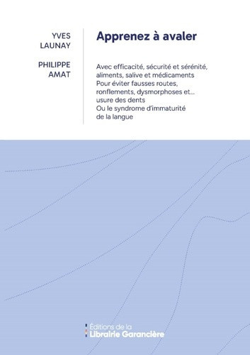launay-yves-amat-philippe-apprenez-a-avaler-pour-eviter-fausses-routes-ronflements-dysmorphoses_0
