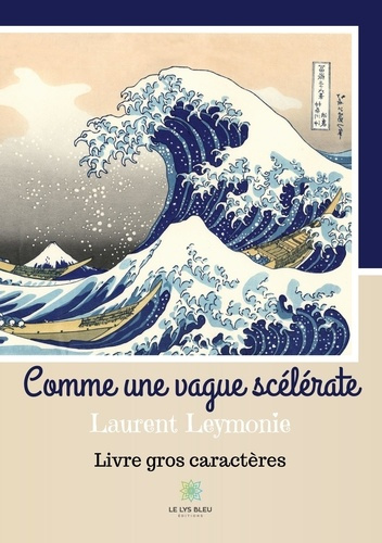 laurent-leymonie-comme-une-vague-scelerate-livre-gros-caracteres_0