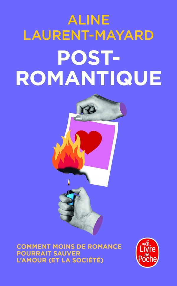 laurent-mayard-aline-post-romantique-comment-moins-de-romance-pourrait-sauver-l-amour-et-la-societe_0