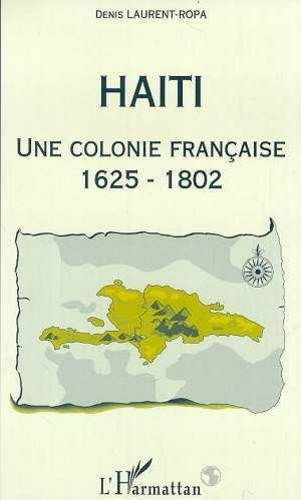 laurent-ropa-denis-haiti-une-colonie-francaise-1625-1802_0
