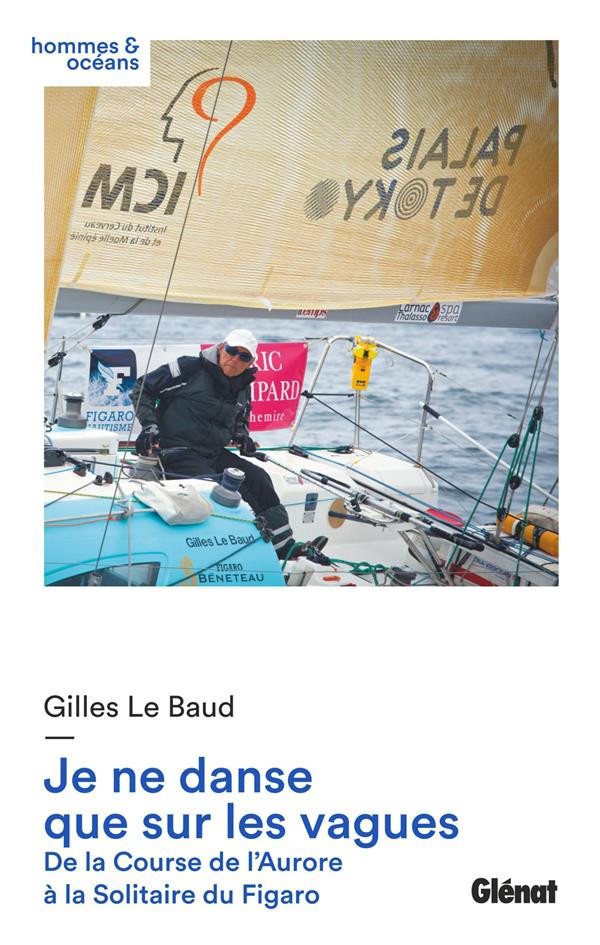 le-baud-gilles-je-ne-danse-que-sur-les-vagues-de-la-course-de-l-aurore-a-la-solitaire-du-figaro_0