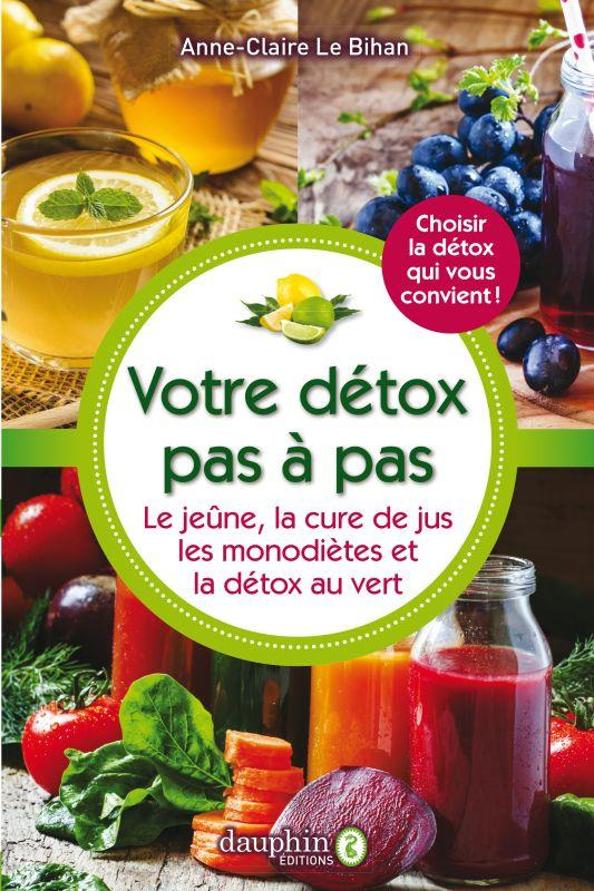 le-bihan-anne-claire-votre-detox-pas-a-pas-le-jeune-la-cure-de-jus-les-monodietes-la-detox-au-vert_0