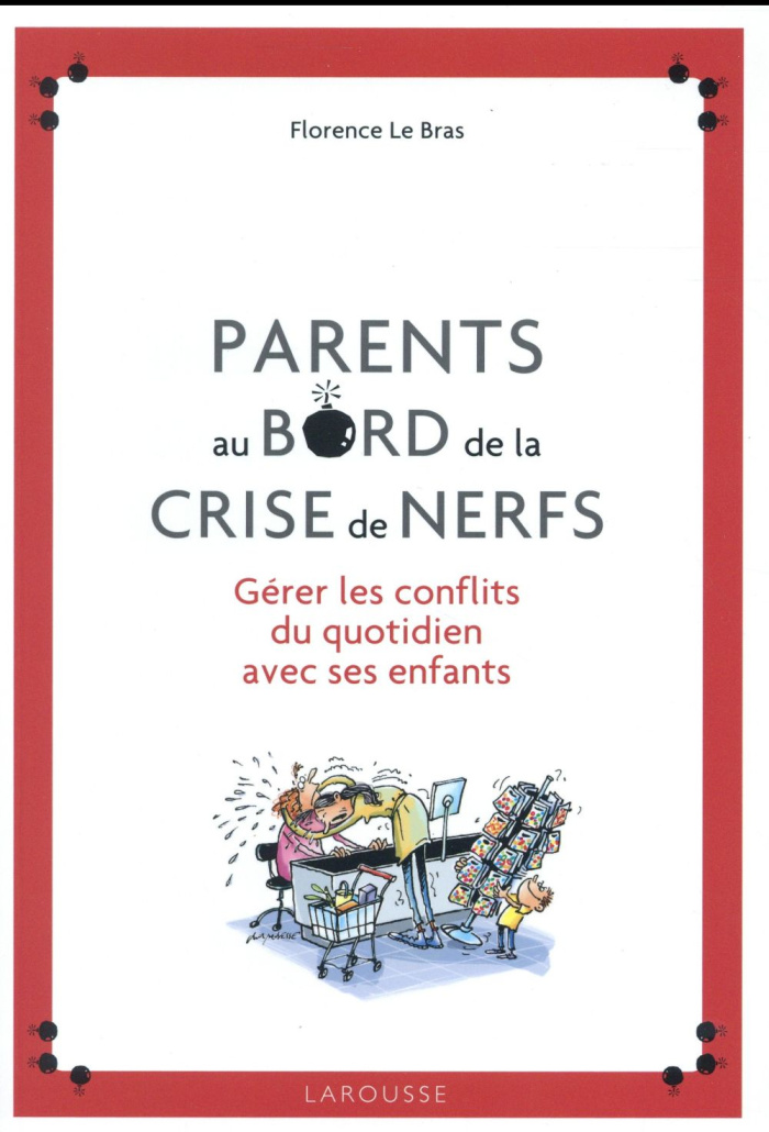 le-bras-florence-3b-besse-christophe-parents-au-bord-de-la-crise-de-nerfs-gerer-les-conflits-du-quotidien-avec-ses-enfants_0