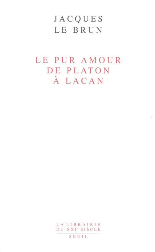 le-brun-jacques-le-pur-amour-de-platon-a-lacan_0